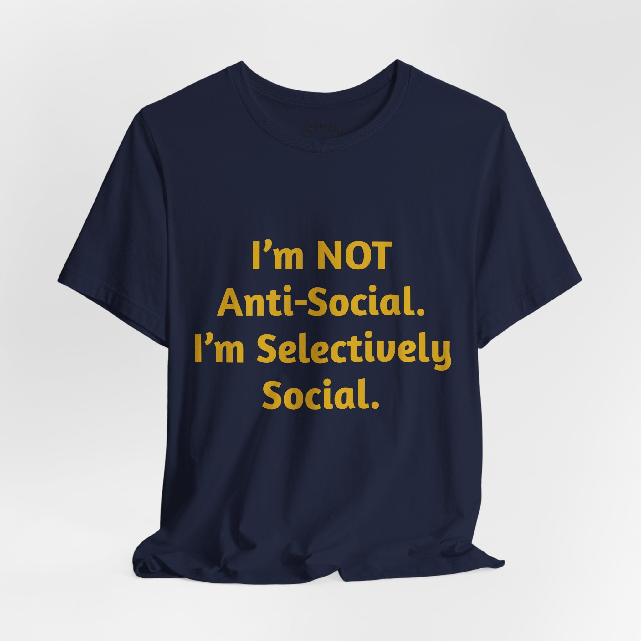 Selectively Social Tee — “I’m NOT Anti-Social. I’m Selectively Social.” Graphic T-Shirt