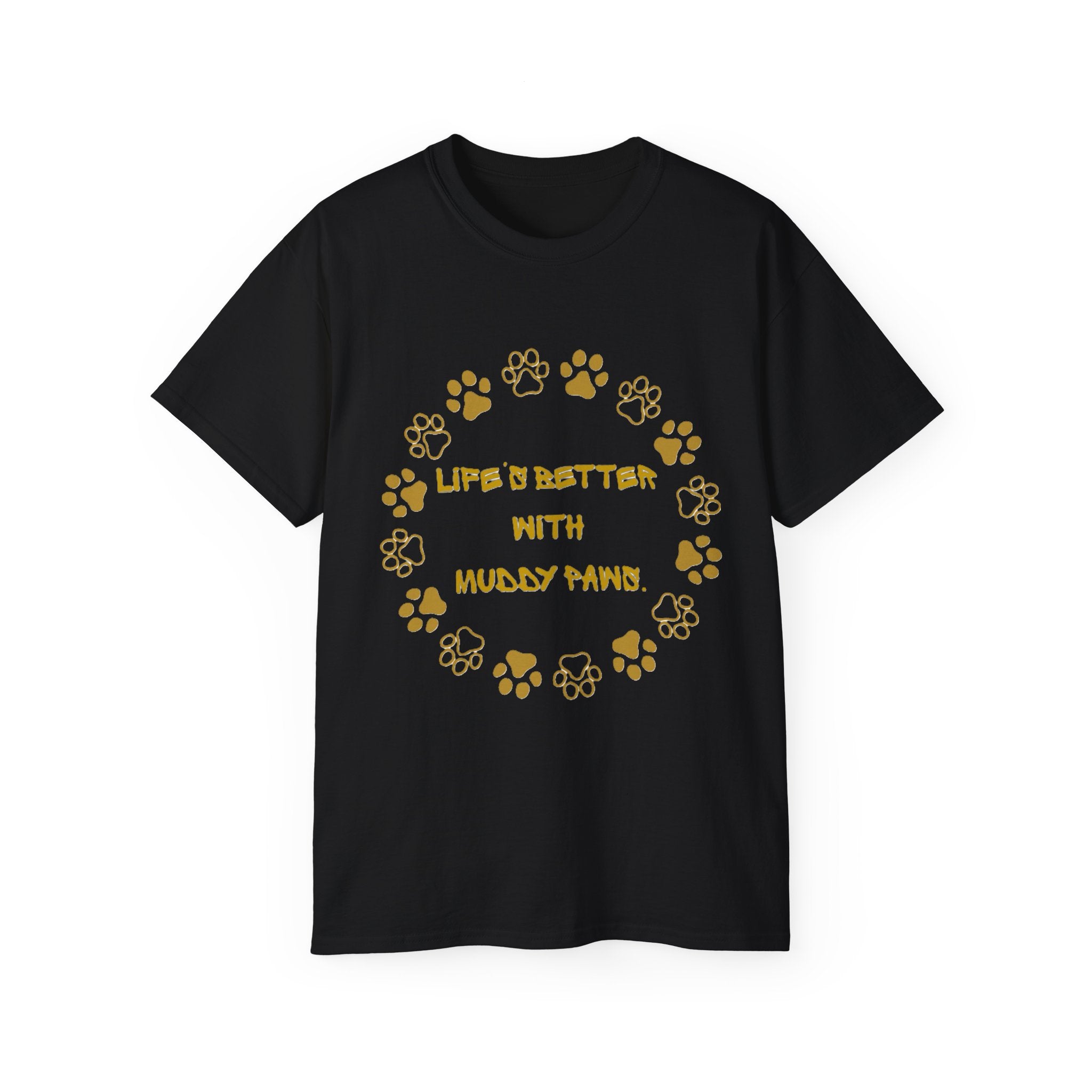 Life Is Better With Muddy Paws Tee