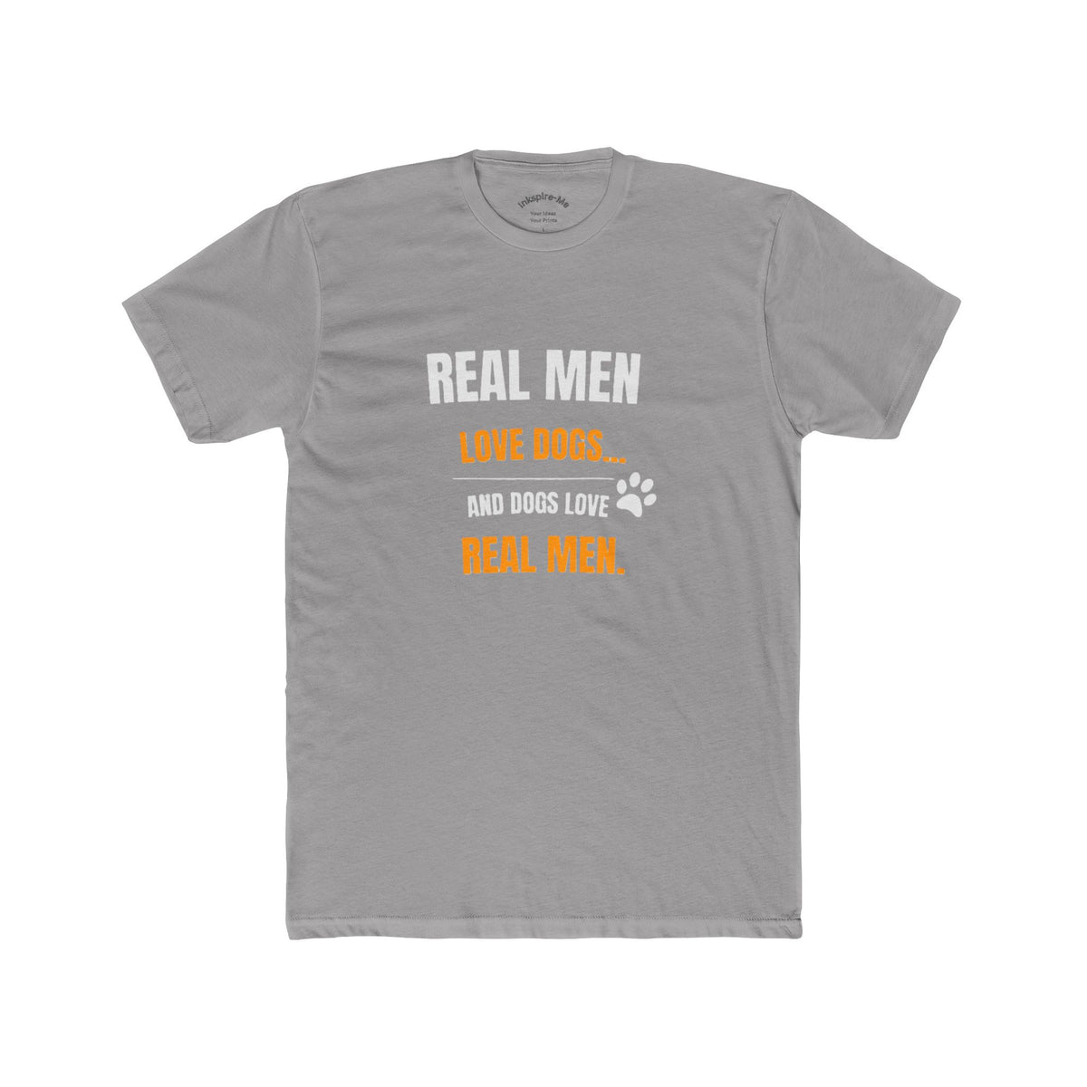 Dog Lover Tee — "Real Men Love Dogs" Graphic Shirt