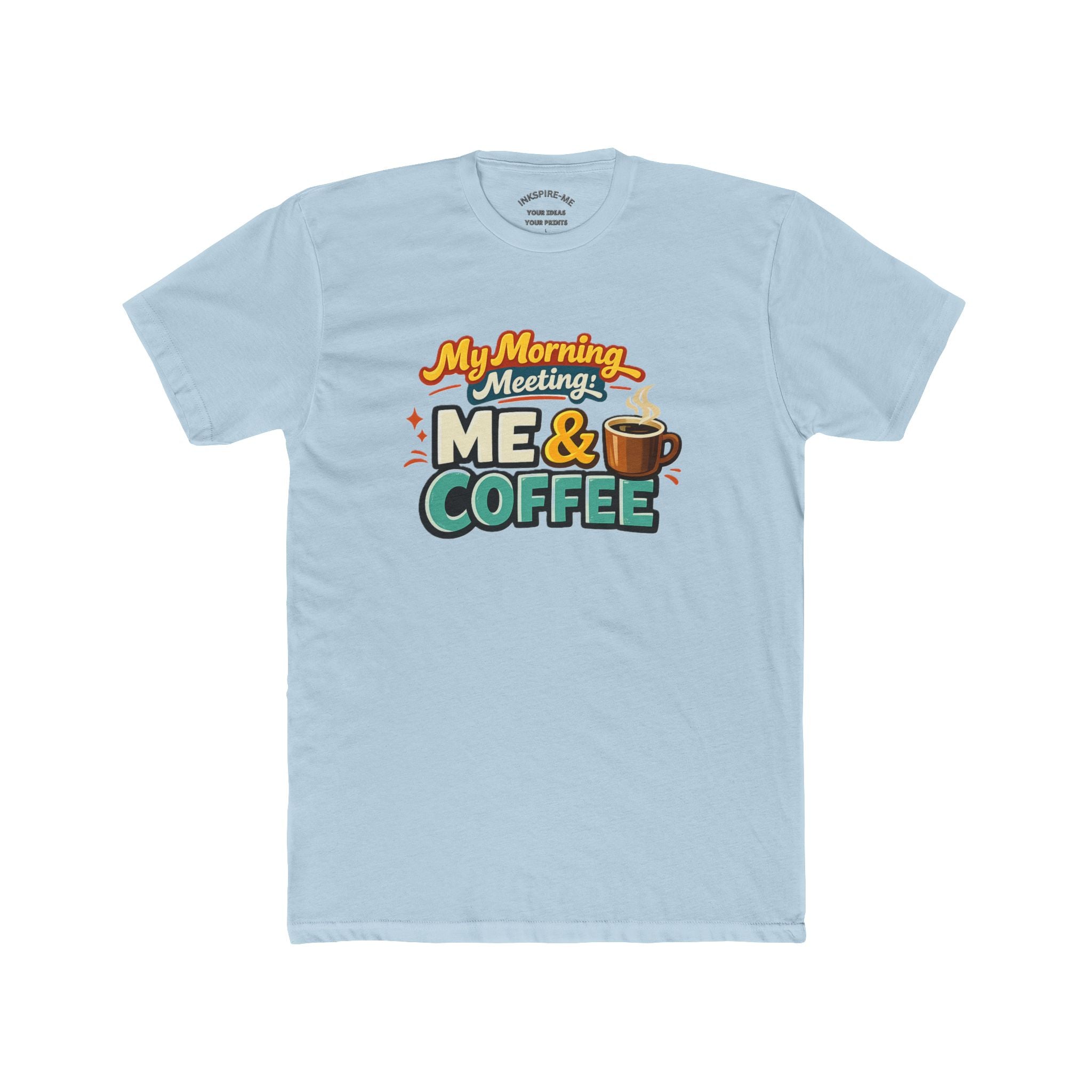 My Morning Meeting: Me & Coffee T‑Shirt — Funny Coffee Lover Tee