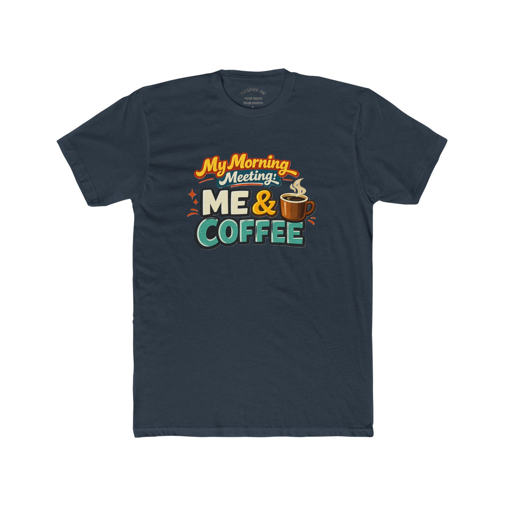 My Morning Meeting: Me & Coffee T‑Shirt — Funny Coffee Lover Tee