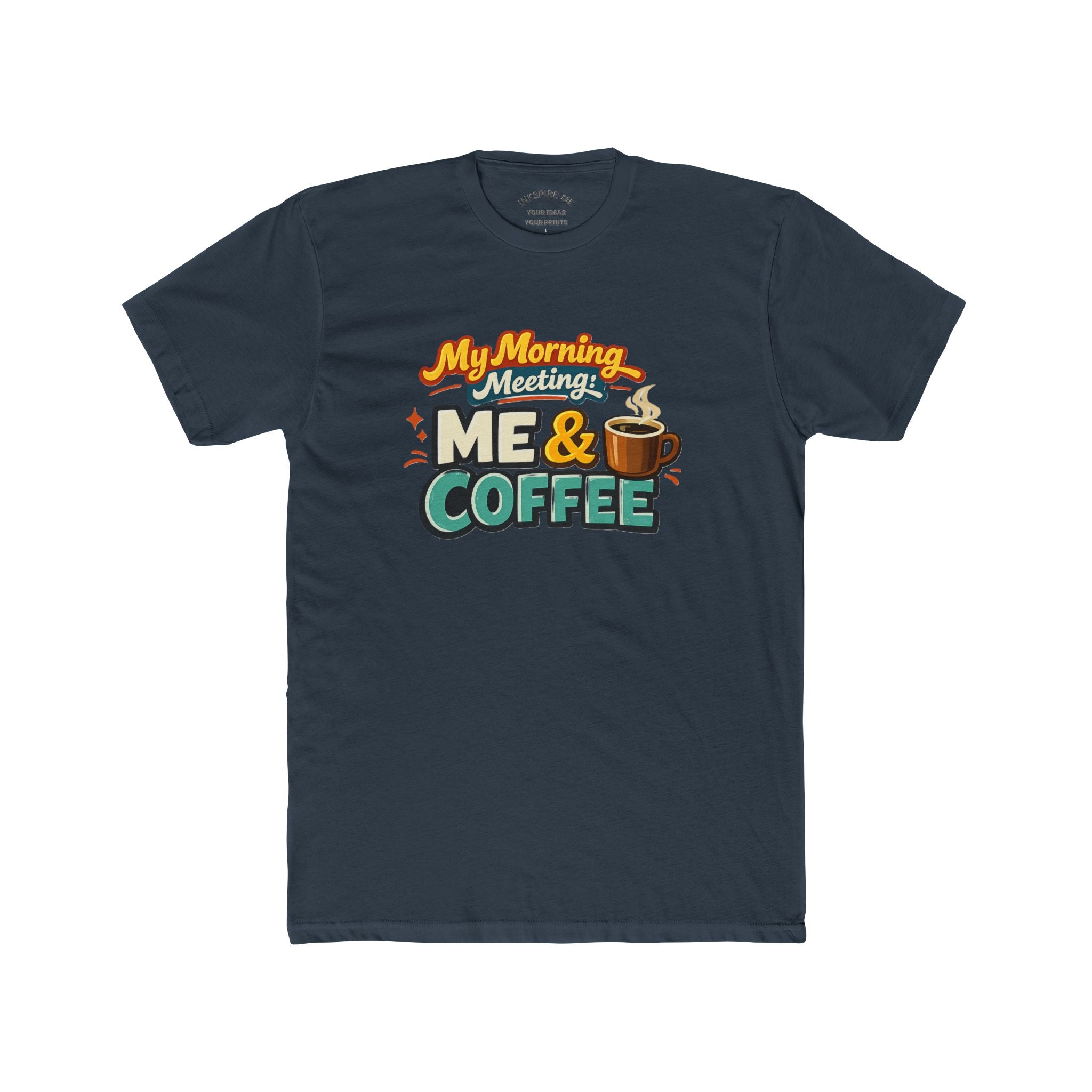 My Morning Meeting: Me & Coffee T‑Shirt — Funny Coffee Lover Tee
