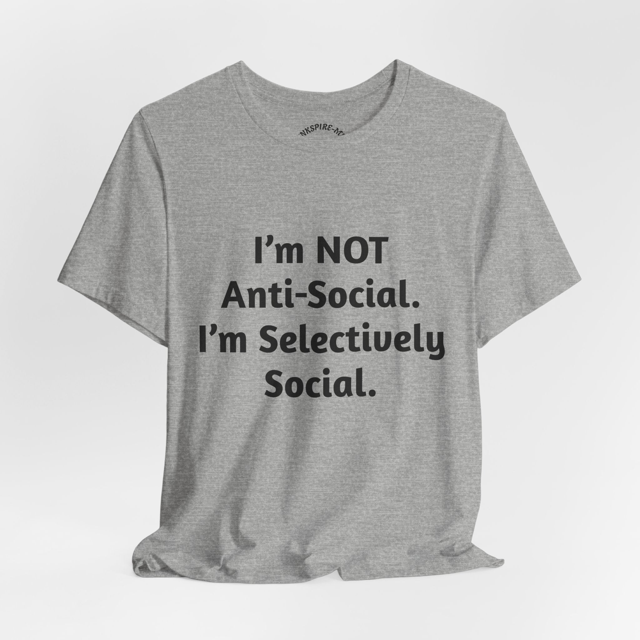 Selectively Social Tee — “I’m NOT Anti-Social. I’m Selectively Social.” Graphic T-Shirt