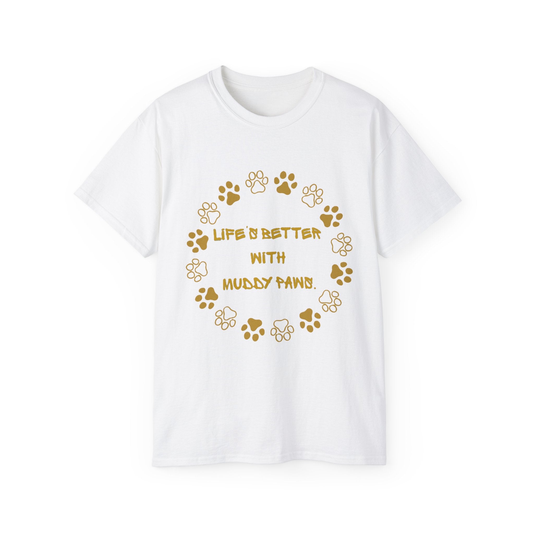 Life Is Better With Muddy Paws Tee