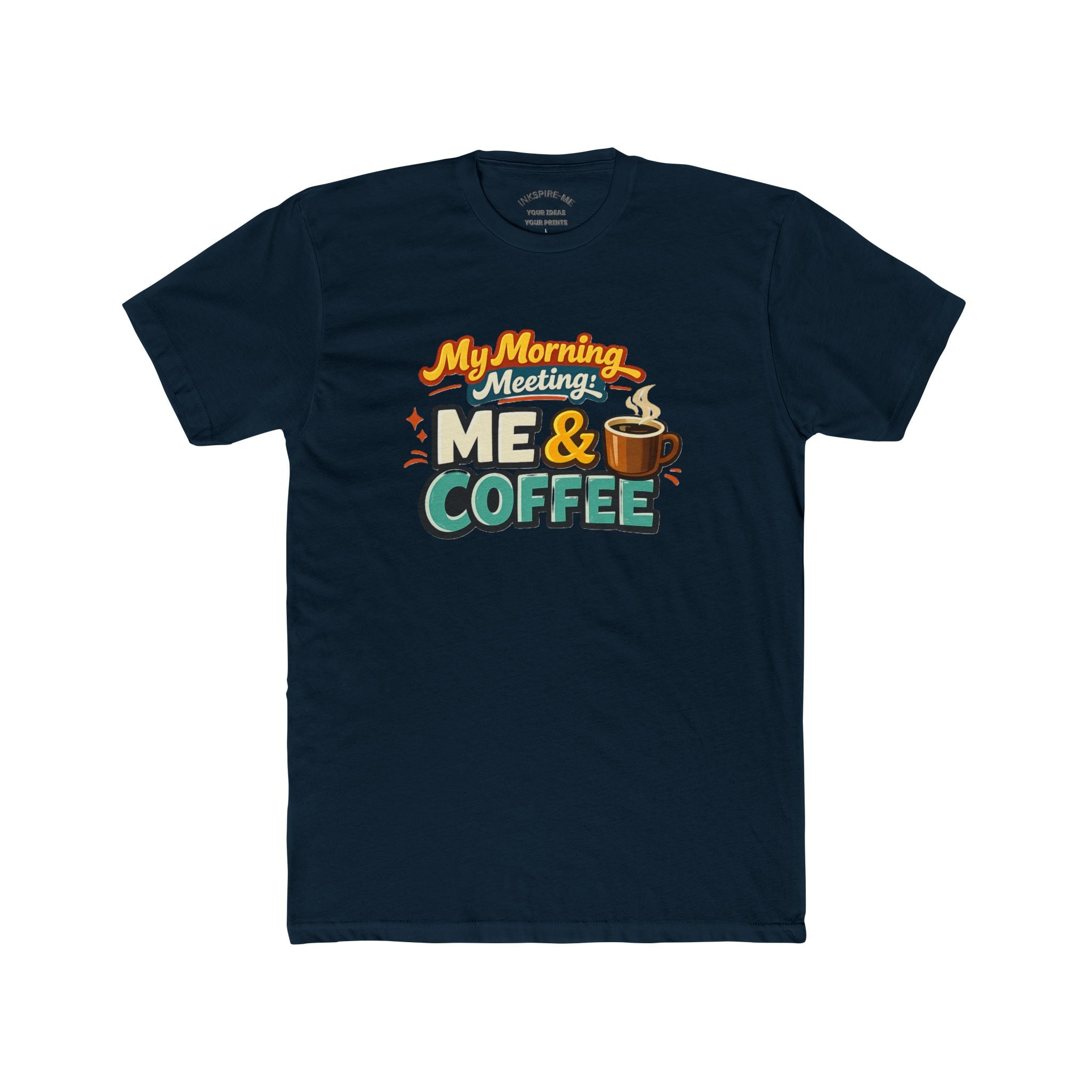 My Morning Meeting: Me & Coffee T‑Shirt — Funny Coffee Lover Tee