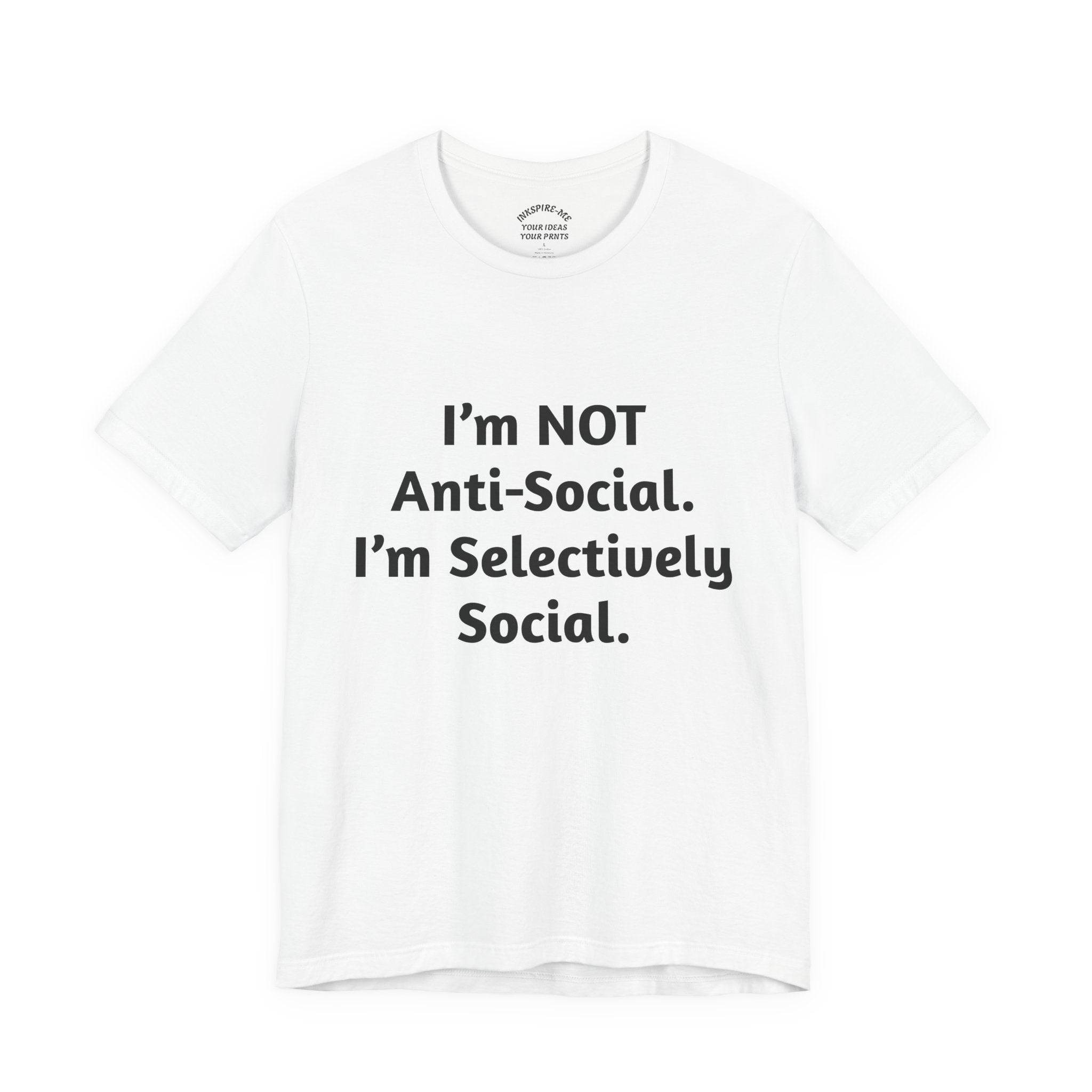 Selectively Social Tee — “I’m NOT Anti-Social. I’m Selectively Social.” Graphic T-Shirt