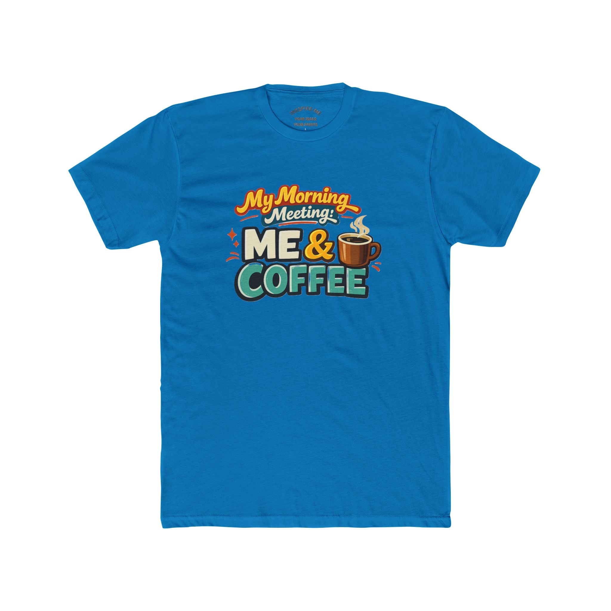 My Morning Meeting: Me & Coffee T‑Shirt — Funny Coffee Lover Tee