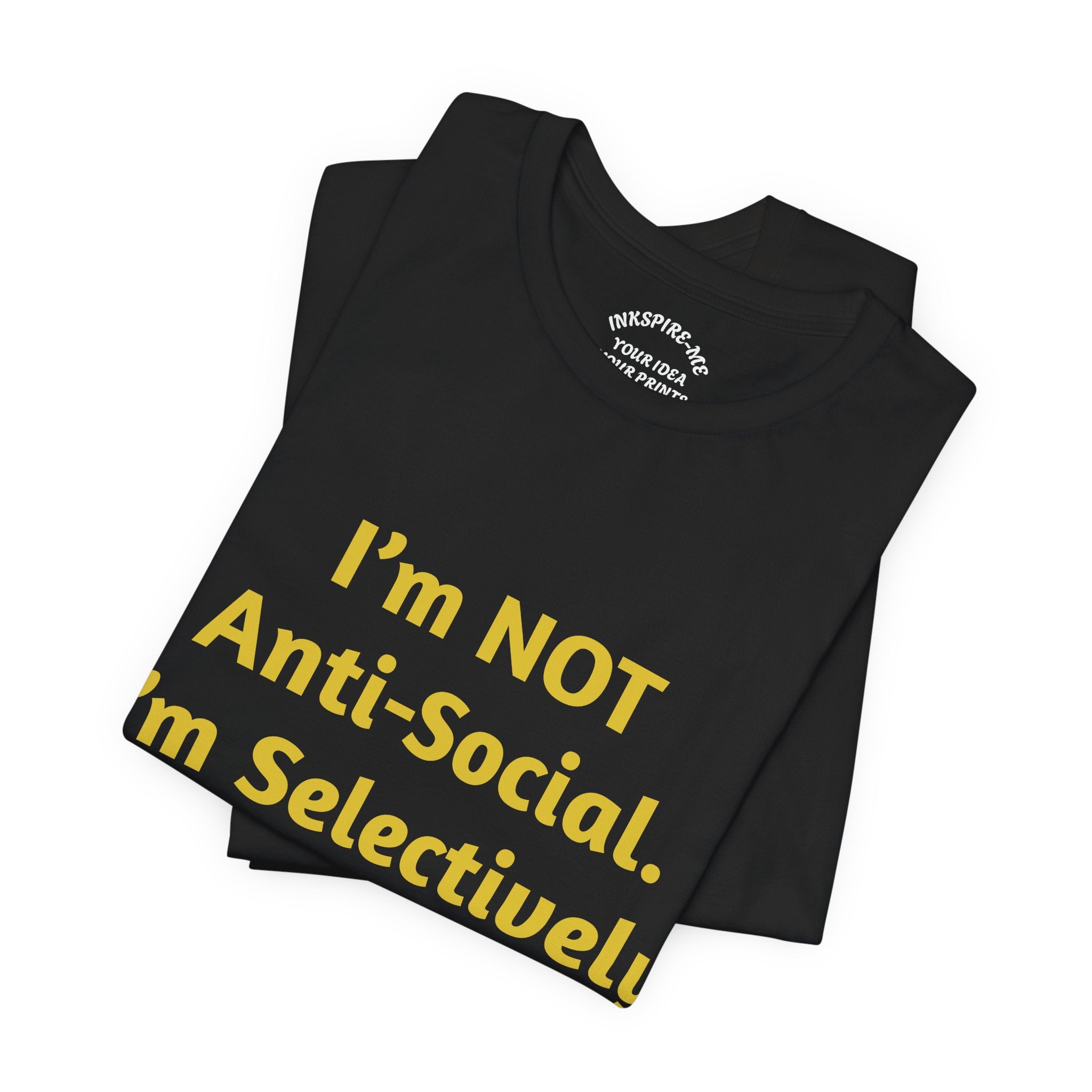 Selectively Social Tee — “I’m NOT Anti-Social. I’m Selectively Social.” Graphic T-Shirt