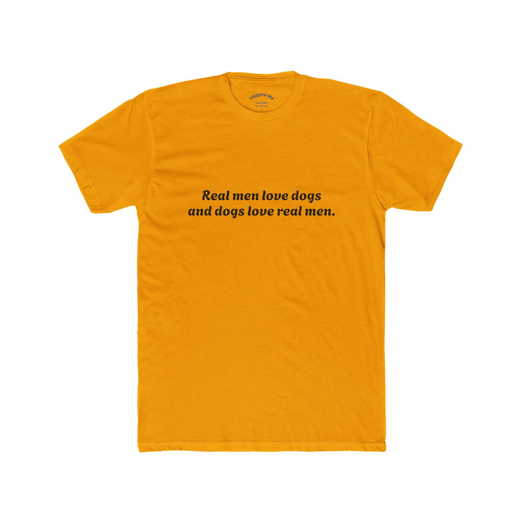 Dog Lover Tee — "Real Men Love Dogs and Dogs Love Real Men" Cotton Crew
