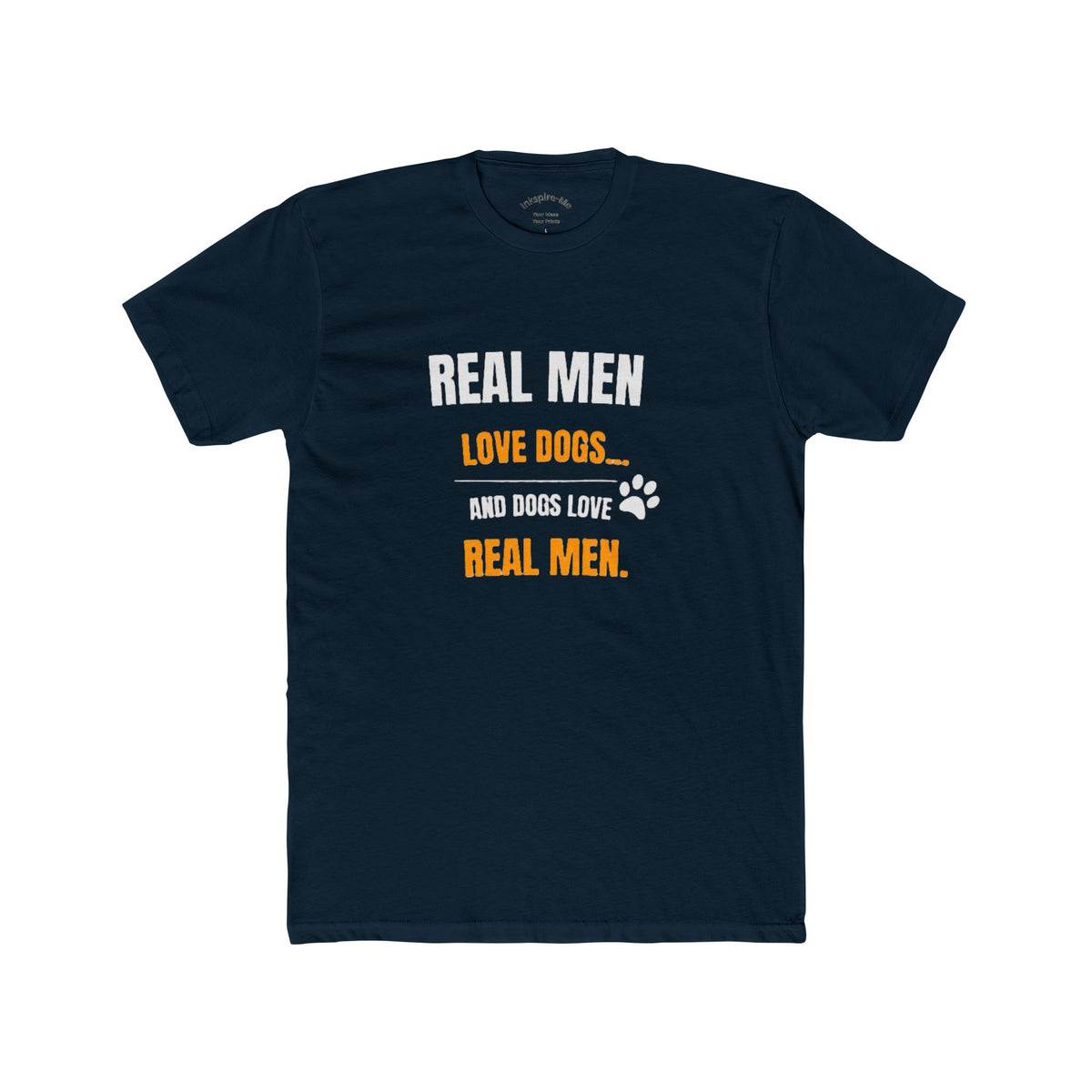 Dog Lover Tee — "Real Men Love Dogs" Graphic Shirt