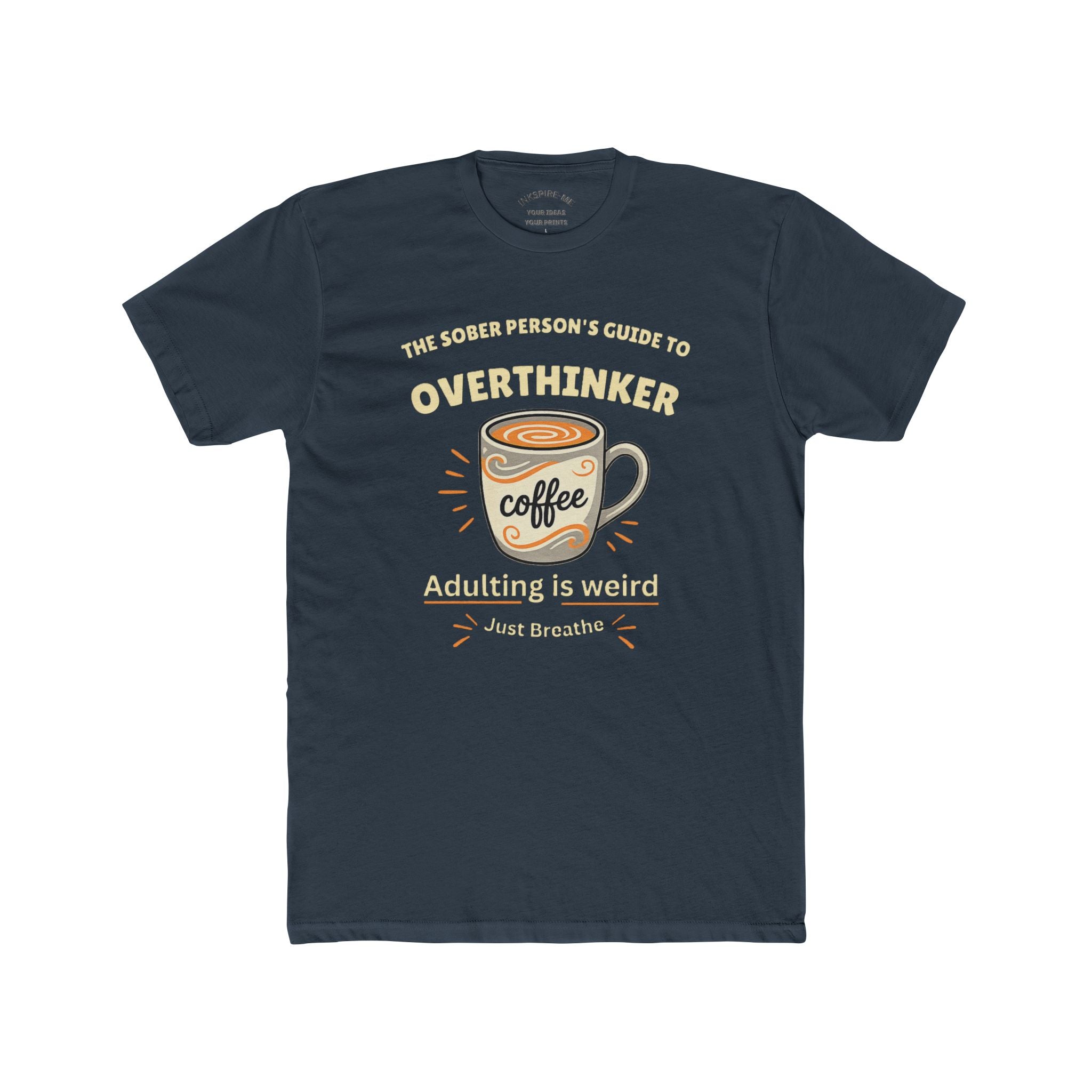 Overthinker Coffee T-Shirt — "The Sober Person's Guide to Overthinker" Motivational Tee (Adulting Is Weird)