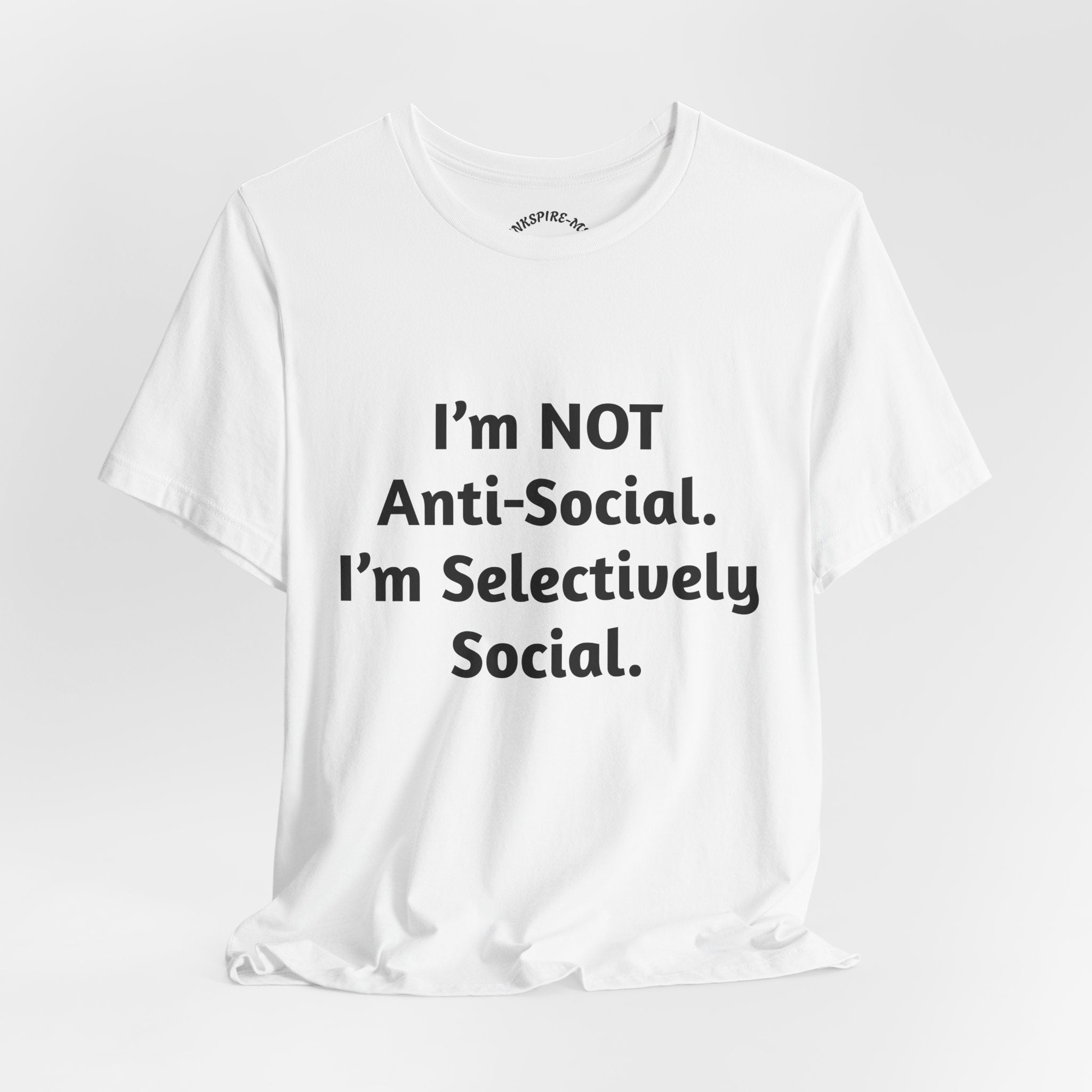 Selectively Social Tee — “I’m NOT Anti-Social. I’m Selectively Social.” Graphic T-Shirt