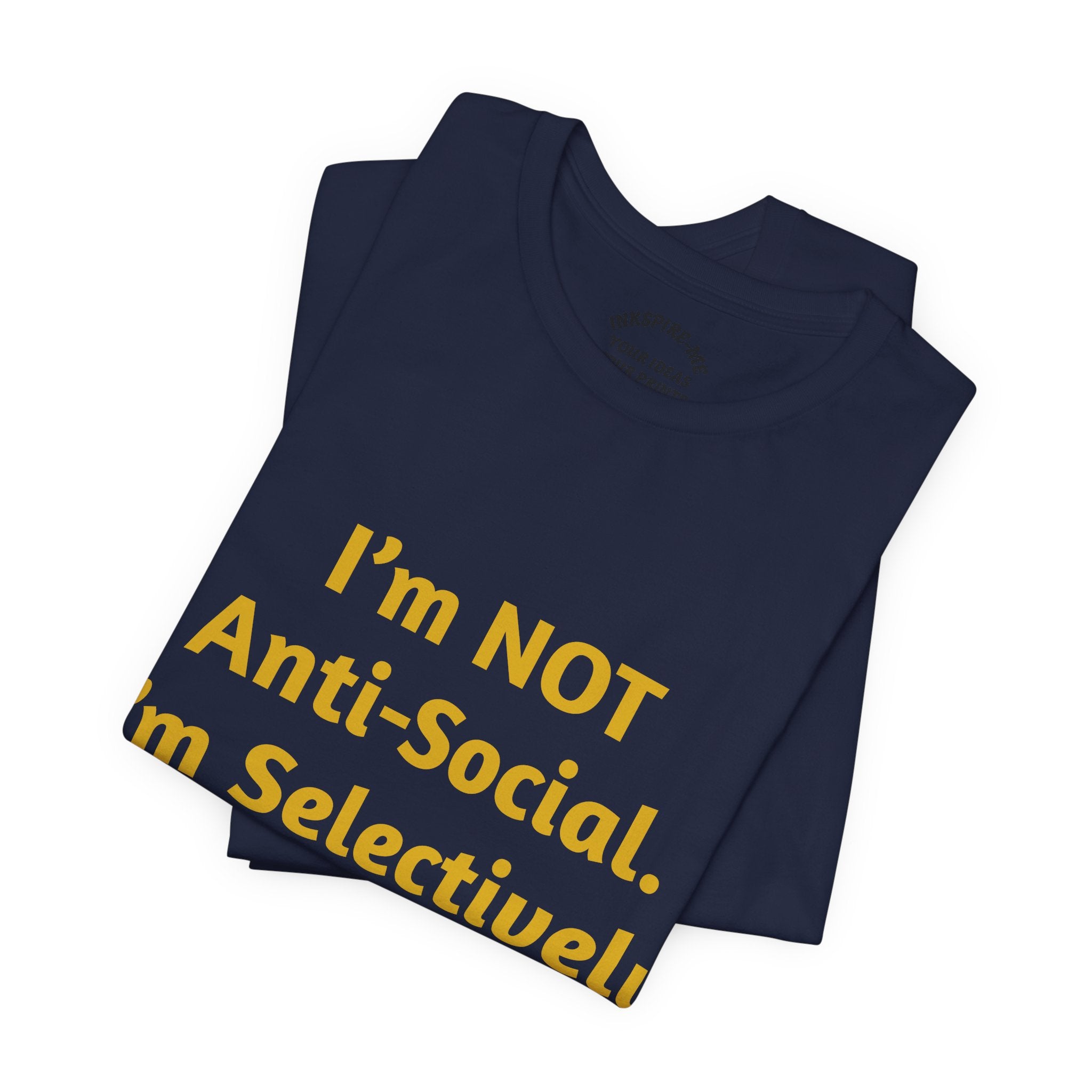 Selectively Social Tee — “I’m NOT Anti-Social. I’m Selectively Social.” Graphic T-Shirt