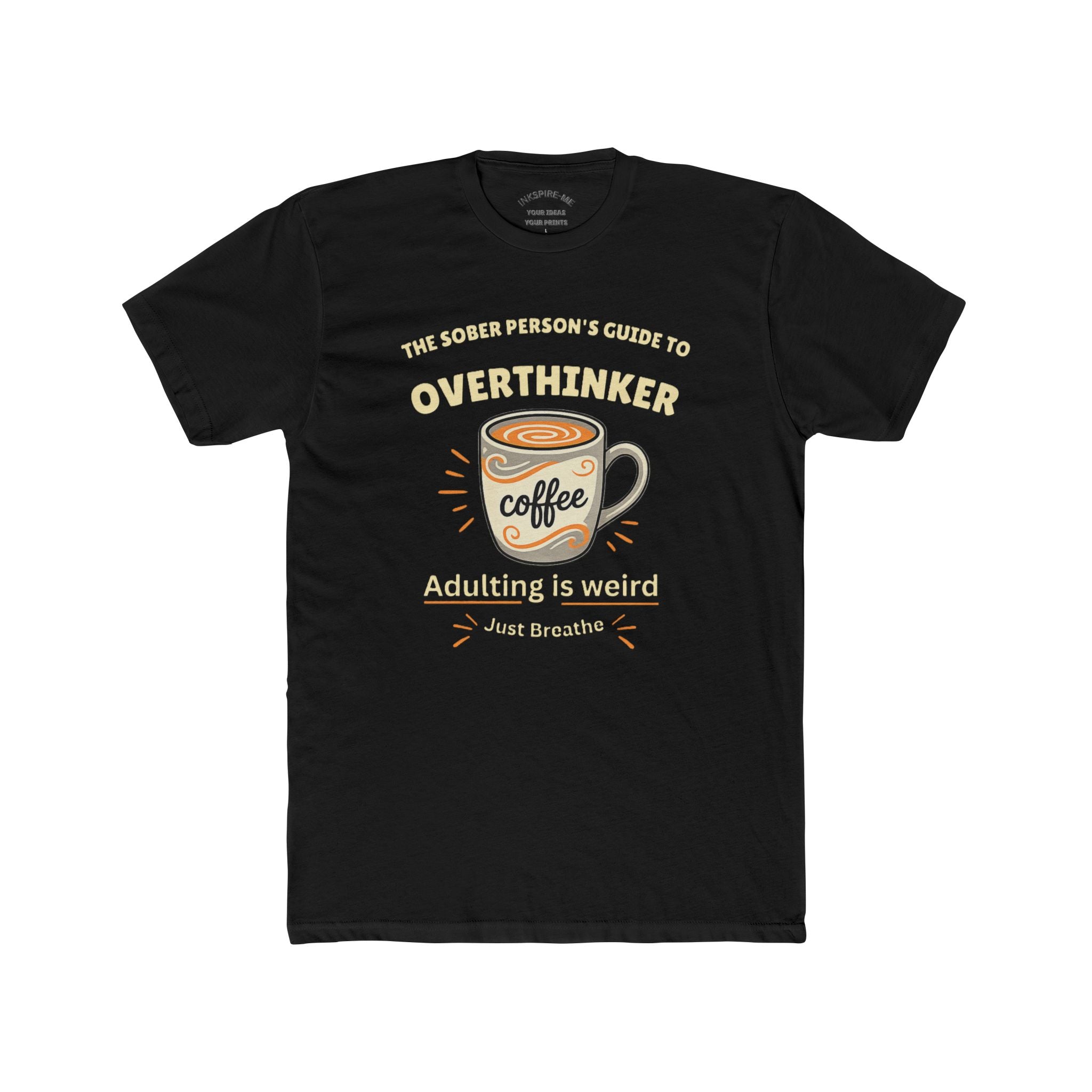 Overthinker Coffee T-Shirt — "The Sober Person's Guide to Overthinker" Motivational Tee (Adulting Is Weird)