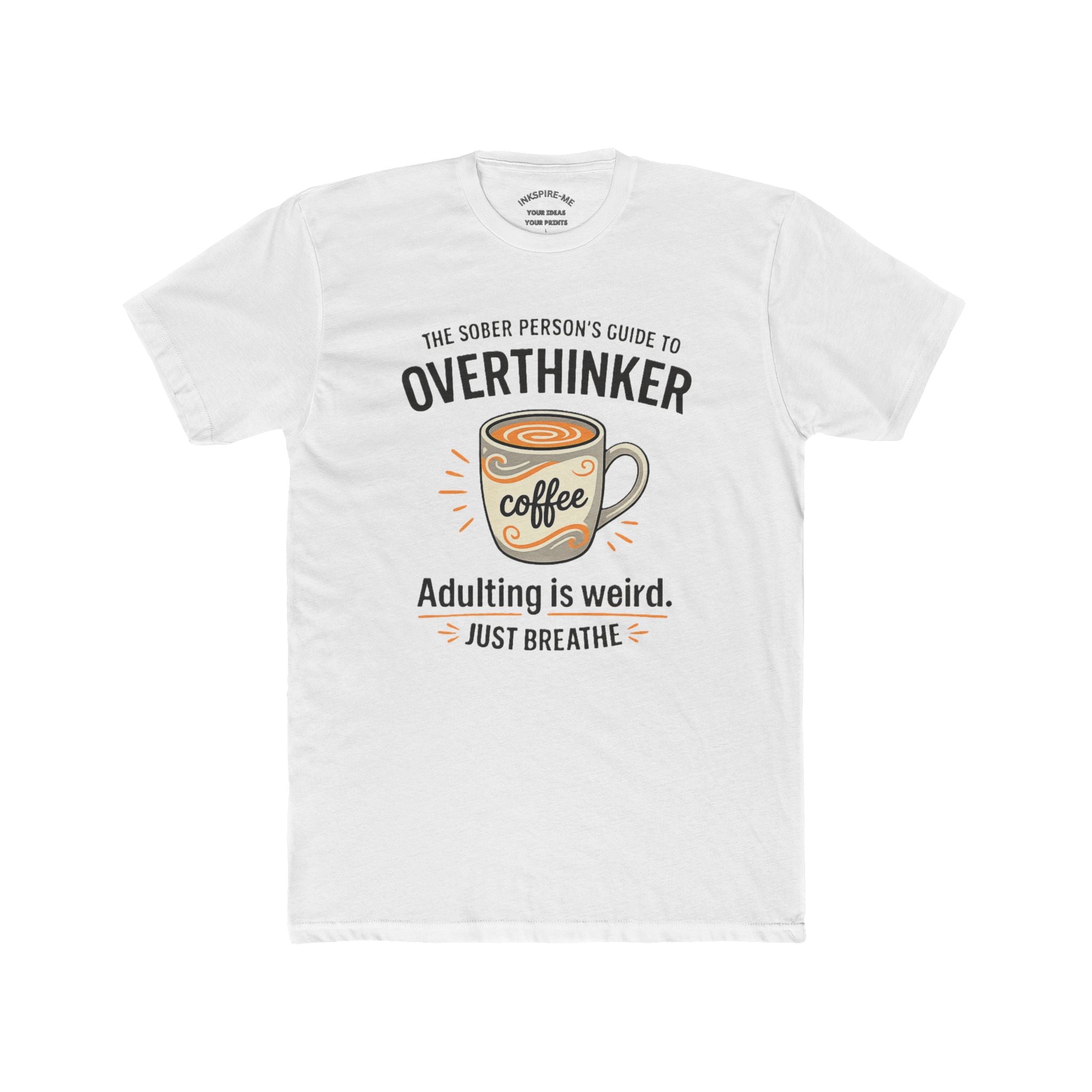 Overthinker Coffee T-Shirt — "The Sober Person's Guide to Overthinker" Motivational Tee (Adulting Is Weird)