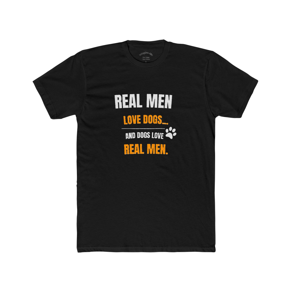 Dog Lover Tee — "Real Men Love Dogs" Graphic Shirt
