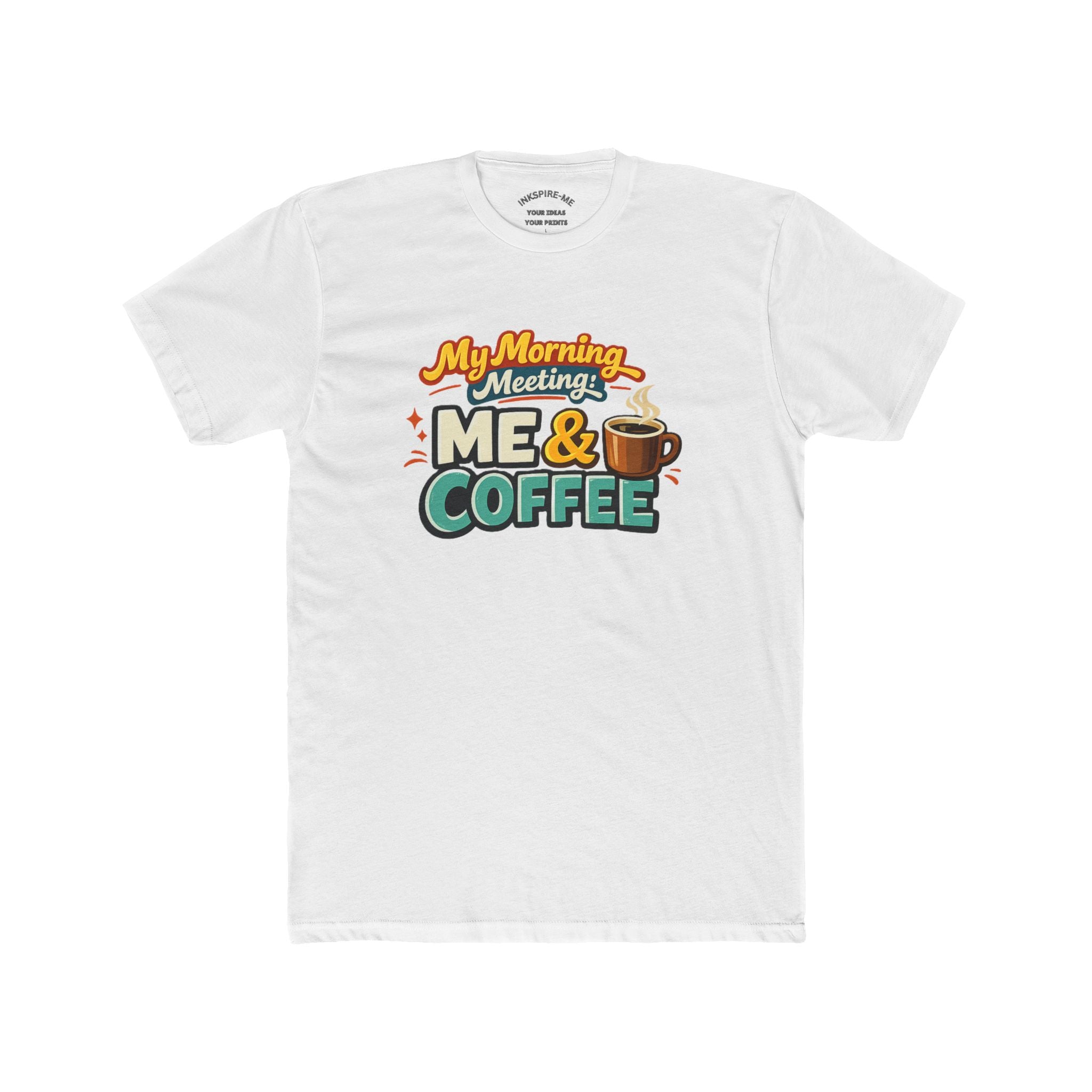 My Morning Meeting: Me & Coffee T‑Shirt — Funny Coffee Lover Tee