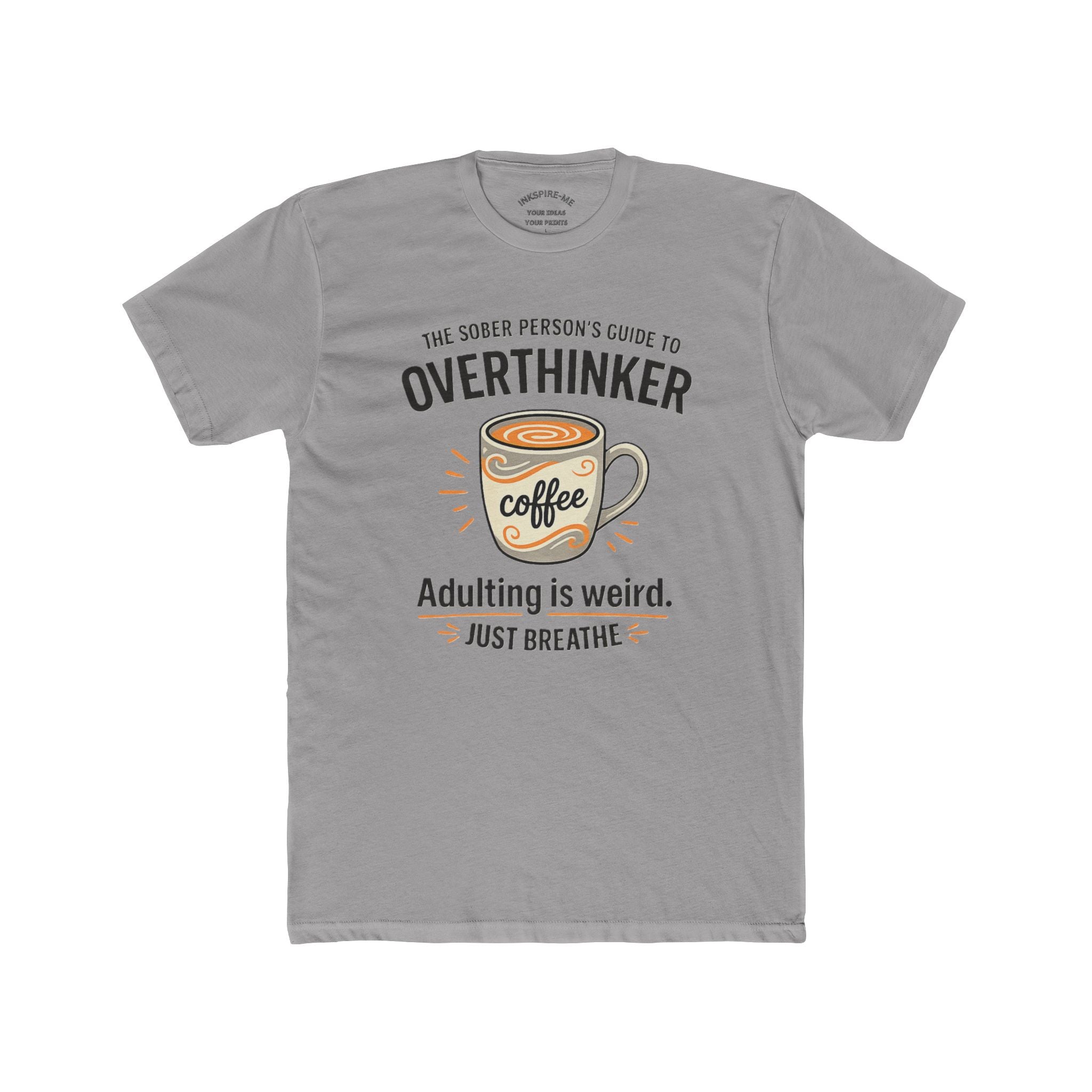 Overthinker Coffee T-Shirt — "The Sober Person's Guide to Overthinker" Motivational Tee (Adulting Is Weird)
