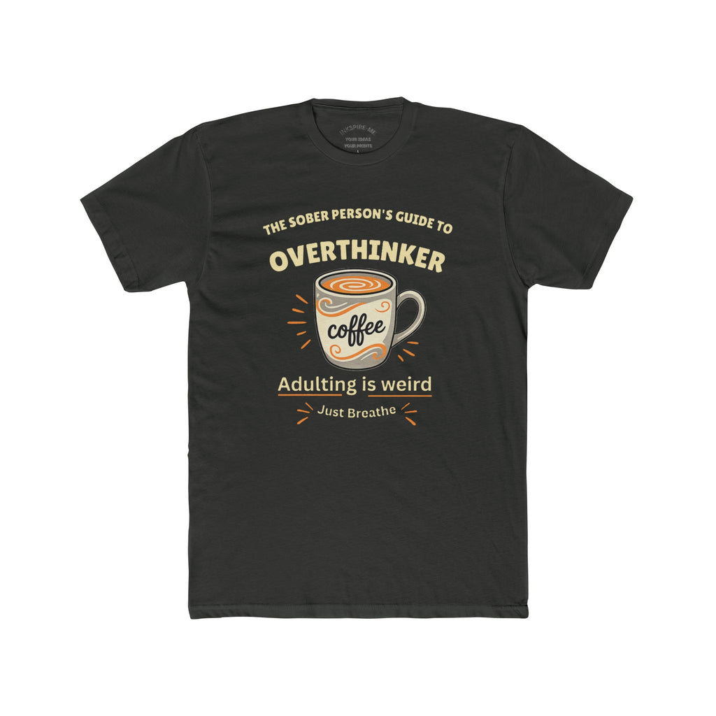 Overthinker Coffee T-Shirt — "The Sober Person's Guide to Overthinker" Motivational Tee (Adulting Is Weird)