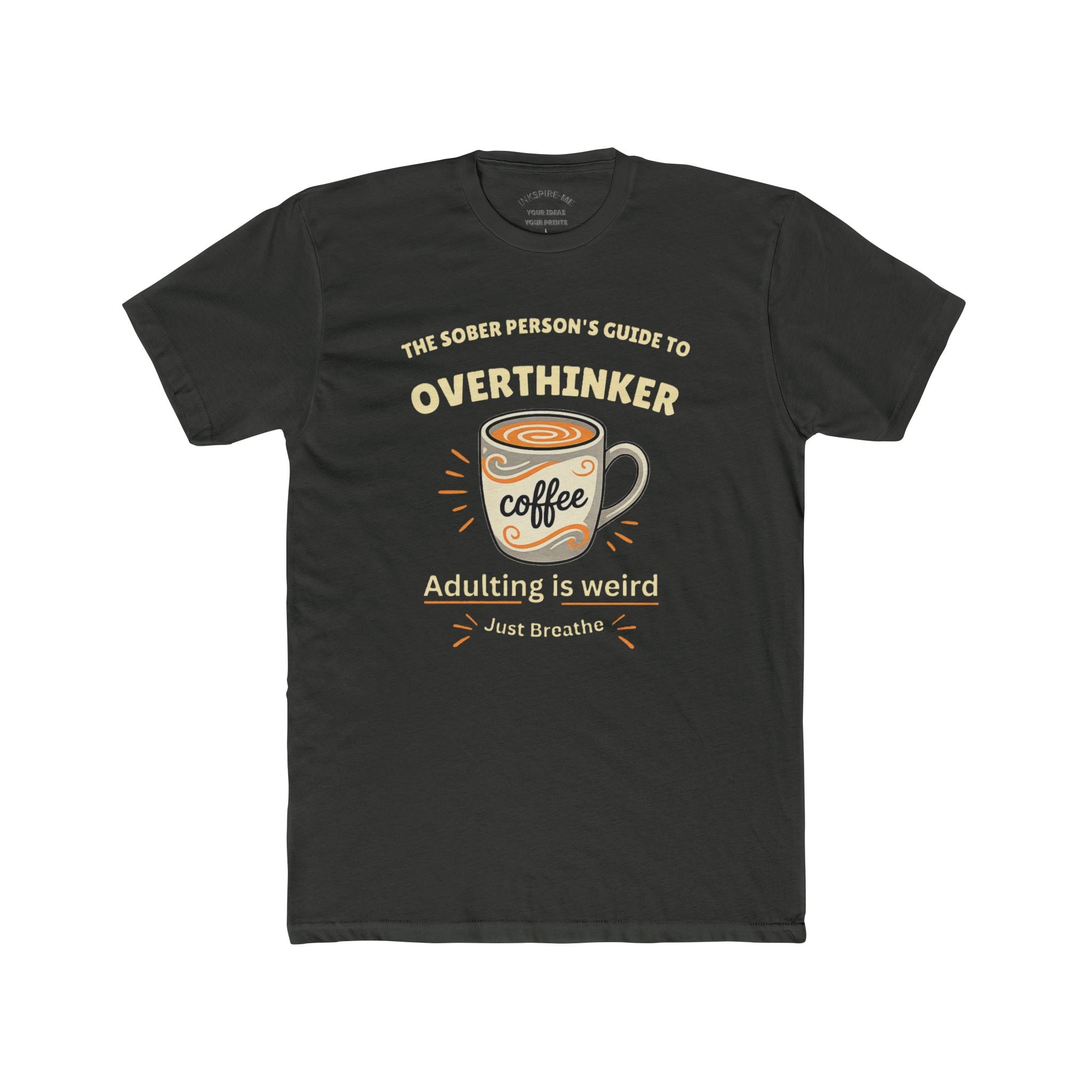 Overthinker Coffee T-Shirt — "The Sober Person's Guide to Overthinker" Motivational Tee (Adulting Is Weird)