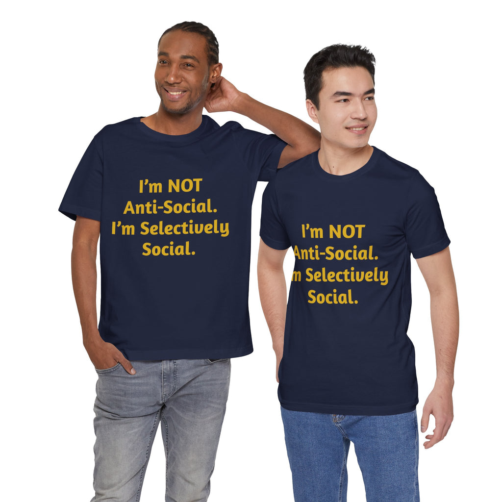Selectively Social Tee — “I’m NOT Anti-Social. I’m Selectively Social.” Graphic T-Shirt