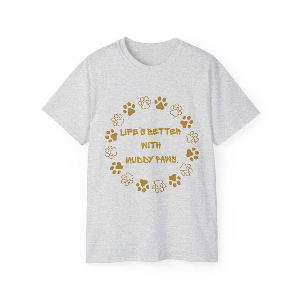 Life Is Better With Muddy Paws Tee