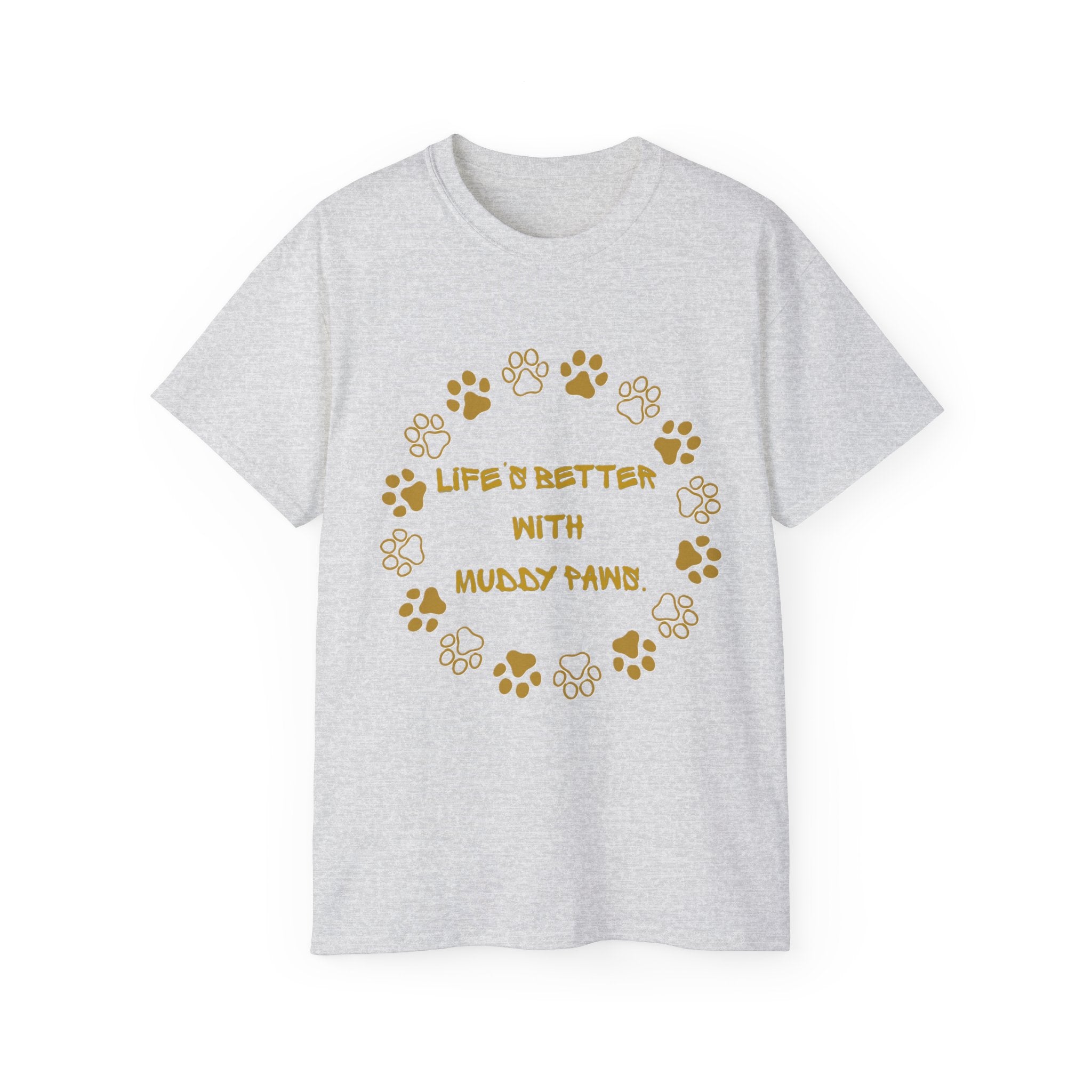 Life Is Better With Muddy Paws Tee