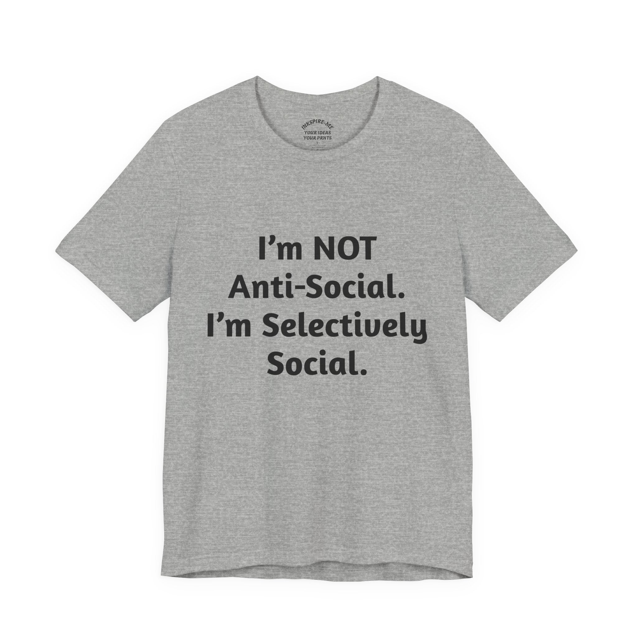 Selectively Social Tee — “I’m NOT Anti-Social. I’m Selectively Social.” Graphic T-Shirt