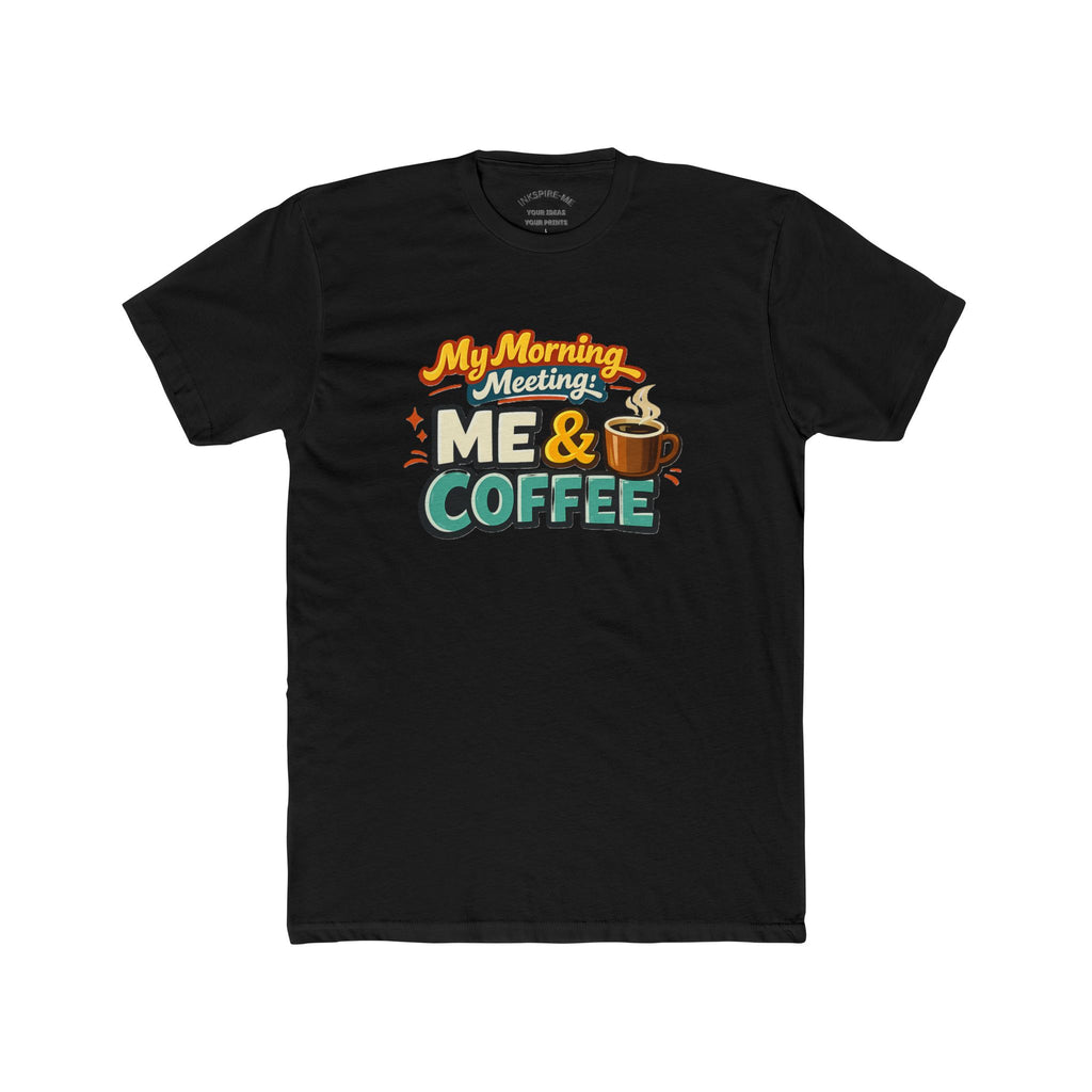 My Morning Meeting: Me & Coffee T‑Shirt — Funny Coffee Lover Tee