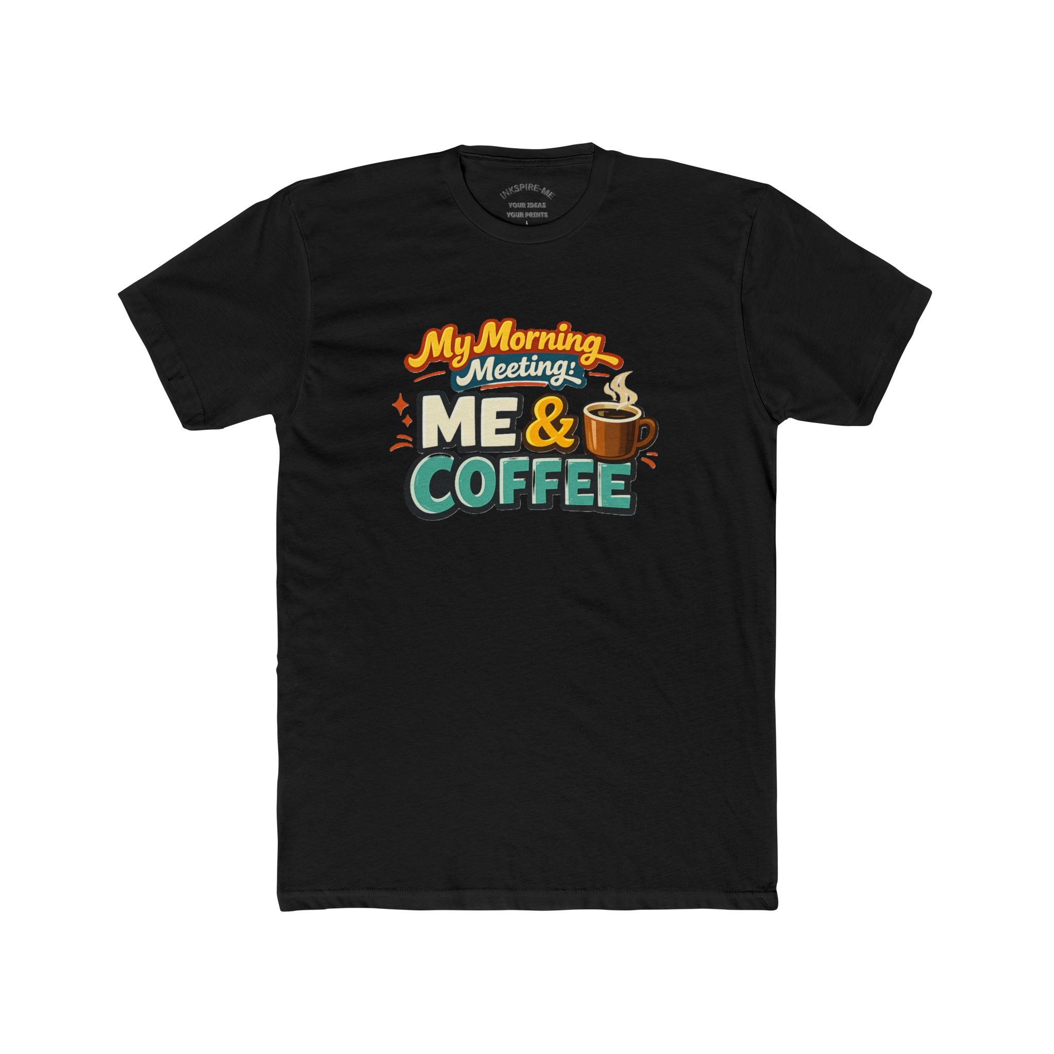 My Morning Meeting: Me & Coffee T‑Shirt — Funny Coffee Lover Tee