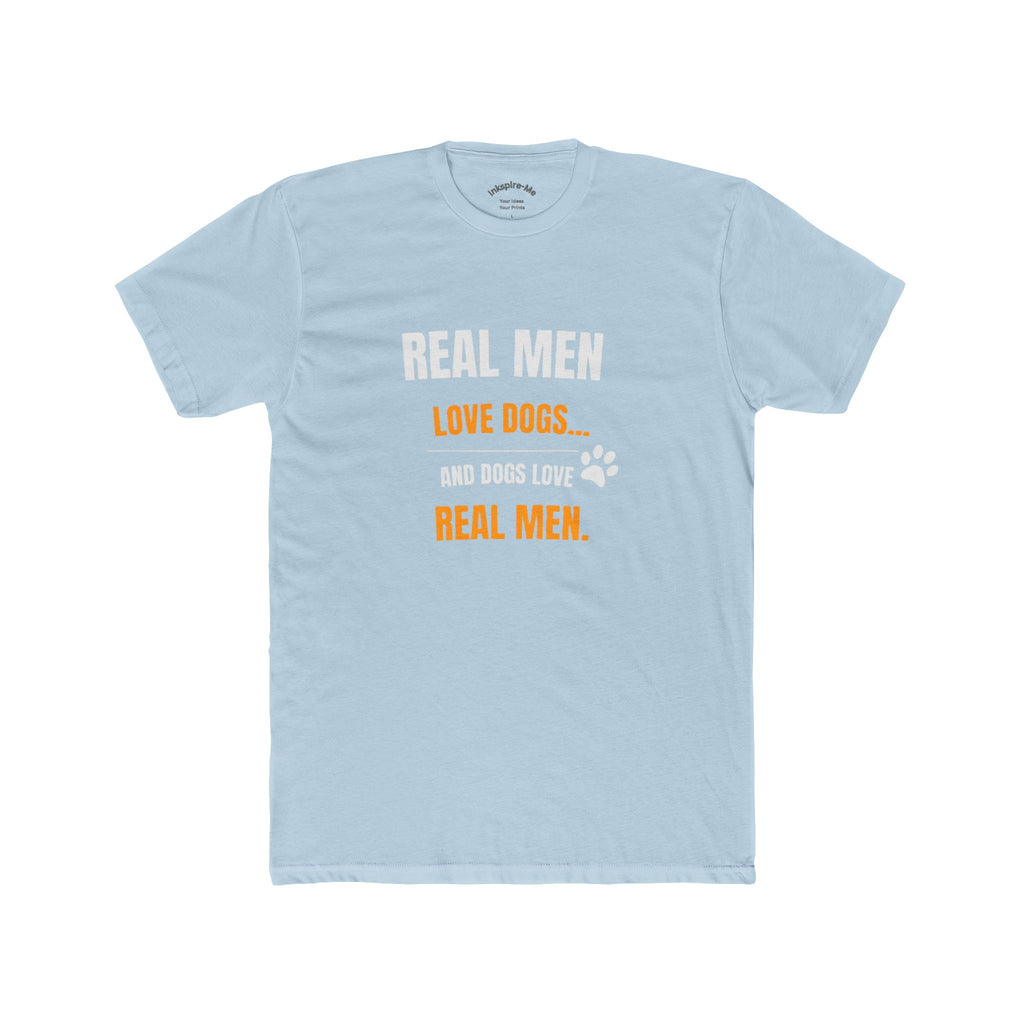 Dog Lover Tee — "Real Men Love Dogs" Graphic Shirt