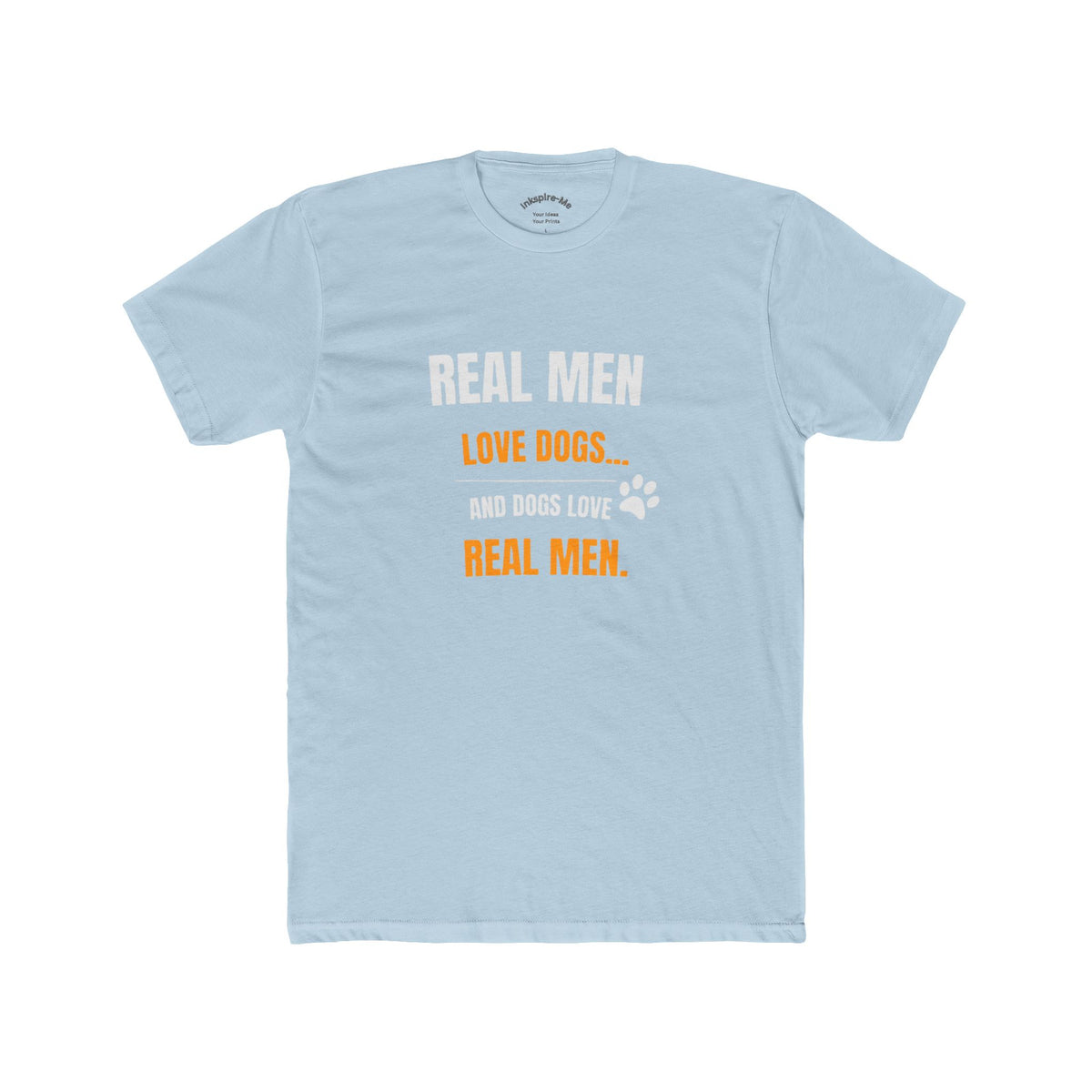 Dog Lover Tee — "Real Men Love Dogs" Graphic Shirt